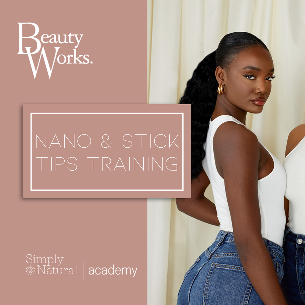 Beauty Works Online Training: Nano & Stick Tips